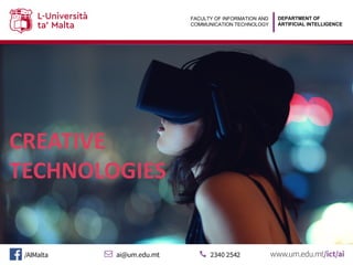 DEPARTMENT OF
ARTIFICIAL INTELLIGENCE
FACULTY OF INFORMATION AND
COMMUNICATION TECHNOLOGY
CREATIVE
TECHNOLOGIES
 