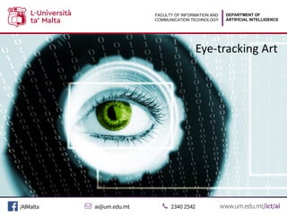 DEPARTMENT OF
ARTIFICIAL INTELLIGENCE
FACULTY OF INFORMATION AND
COMMUNICATION TECHNOLOGY
Eye-tracking Art
 