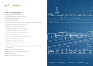 12 | Objectives
Module 3. Shipyard Management
Š Know the fundamentals of strategy
Š Study competitive environments and positions
Š Investigate shipyard investments
Š Optimize product strategies
Š Understand fixed costs, variable costs and breaking even in the shipyard business
Š Know how human resources functions in detail
Š Elaborate development and training plans
Š Know auxiliary industries as a competitive factor
Š Understand the pros and cons of subcontracting
Š Know the legal aspects that govern subcontractors
Š Perform plant maintenance
Š Know current maintenance organization and techniques
Š Identify the role of financial management
Š Study cash flows and financial planning
Š Understand risk, return and cost of capital
Š Learn budgeting techniques
Š Understand the purpose, scope and summary requirements of ISO 9001, ISO 14001
and ISO 45001
Š Apply continuous improvement tools
Š Achieve material flow and plant layout improvements
Š Achieve team efficiency
Š Make improvements in the environment
 