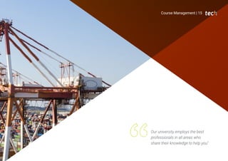 Course Management | 15
Our university employs the best
professionals in all areas who
share their knowledge to help you"
 