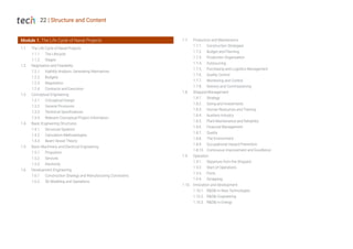 22 | Structure and Content
Module 1. The Life Cycle of Naval Projects
1.1. The Life Cycle of Naval Projects
1.1.1. The Lifecycle
1.1.2. Stages
1.2. Negotiation and Feasibility
1.2.1. Viability Analysis: Generating Alternatives
1.2.2. Budgets
1.2.3. Negotiation
1.2.4. Contracts and Execution
1.3. Conceptual Engineering
1.3.1. Conceptual Design
1.3.2. General Provisions
1.3.3. Technical Specifications
1.3.4. Relevant Conceptual Project Information
1.4. Basic Engineering Structures
1.4.1. Structural Systems
1.4.2. Calculation Methodologies
1.4.3. Beam Vessel Theory
1.5. Basic Machinery and Electrical Engineering
1.5.1. Propulsion
1.5.2. Services
1.5.3. Electricity
1.6. Development Engineering
1.6.1. Construction Strategy and Manufacturing Constraints
1.6.2. 3D Modeling and Operations
1.7. Production and Maintenance
1.7.1. Construction Strategies
1.7.2. Budget and Planning
1.7.3. Production Organization
1.7.4. Outsourcing
1.7.5. Purchasing and Logistics Management
1.7.6. Quality Control
1.7.7. Monitoring and Control
1.7.8. Delivery and Commissioning
1.8. Shipyard Management
1.8.1. Strategy
1.8.2. Sizing and Investments
1.8.3. Human Resources and Training
1.8.4. Auxiliary Industry
1.8.5. Plant Maintenance and Reliability
1.8.6. Financial Management
1.8.7. Quality
1.8.8. The Environment
1.8.9. Occupational Hazard Prevention
1.8.10. Continuous Improvement and Excellence
1.9. Operation
1.9.1. Departure from the Shipyard
1.9.2. Start of Operations
1.9.3. Ports
1.9.4. Scrapping
1.10. Innovation and development
1.10.1. R&D&I in New Technologies
1.10.2. R&D&I Engineering
1.10.3. R&D&I in Energy
 