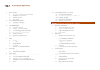 24 | Structure and Content
3.4. Auxiliary Industry
3.4.1. The Ancillary Industry as a Competitive Factor
3.4.2. Pros and Cons of Outsourcing
3.4.3. Strategic Implications
3.4.4. Legal Aspects
3.5. Plant Maintenance and Reliability
3.5.1. Maintenance Organization
3.5.2. Current Maintenance Techniques
3.6. Financial Management
3.6.1. Financial Management
3.6.2. Cash Flow and Financial Planning
3.6.3. The Time Value of Money: Interest Rates
3.6.4. Risk and Return: The Cost of Capital
3.6.5. Budgeting Techniques
3.6.6. Leverage and Capital Structure
3.6.7. Shipbuilding Aid
3.7. Quality
3.7.1. ISO 9001
3.7.2. Quality Policy
3.7.3. Quality Objectives
3.7.4. RACI Matrix
3.7.5. Integrating ISO Management Systems
3.8. Environment
3.8.1. ISO 14001
3.8.2. Environmental Management
3.9. Risk Prevention
3.9.1. ISO 45001 Improving Occupational Health and Safety Performance
3.9.2. Occupational Health and Safety Law
3.9.3. Occupational Health and Safety Services
3.9.4. Strategies for Safety and Health at the Workplace
3.9.5. OSHAS
3.10. Continuous Improvement and Excellence
3.10.1. Continuous Improvement Tools
3.10.2. Improvements in Material Flow and Plant Layout
3.10.3. Equipment Efficiency
3.10.4. Environmental Improvements
3.10.5. Other Keys to Improvement
Module 4. Naval Vessel Management and Operation
4.1. Basic Vessel Documentation
4.1.1. Vessel Documentation and Permits
4.1.2. Crew Documentation and Permits
4.1.3. Cargo Documentation and Permits
4.1.4. Ship Insurance
4.2. Maintenance
4.2.1. Obligations, Certifications and Flags
4.2.2. Maintenance Plans
4.2.2.1. Preventative Maintenance
4.2.2.2. Predictive Maintenance
4.2.2.3. Corrective Maintenance
4.2.2.4. Maintenance Plan Monitoring
4.2.3. Digital Twins
4.2.4. Quadrennial or Quinquennial Major Repairs
4.3. Port Management
4.3.1. Shipping Agencies or Consignees
4.3.2. Ship Victualling
4.3.3. Permits and Authorizations Vessel Operations
4.4. Staff Management
4.4.1. Crew: Key Positions
4.4.2. Travel and Boarding Documentation
4.4.3. Personnel Selection
4.4.4. Labor Conditions and Legislation
4.4.5. Crew Transfer
 