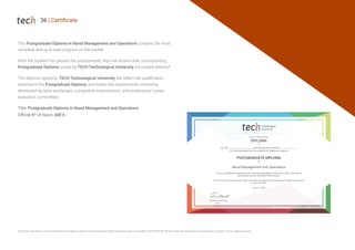This Postgraduate Diploma in Naval Management and Operations contains the most
complete and up to date program on the market.
After the student has passed the assessments, they will receive their corresponding
Postgraduate Diploma issued by TECH Technological University via tracked delivery*.
The diploma issued by TECH Technological University will reflect the qualification
obtained in the Postgraduate Diploma, and meets the requirements commonly
demanded by labor exchanges, competitive examinations, and professional career
evaluation committees.
Title: Postgraduate Diploma in Naval Management and Operations
Official Nº of hours: 600 h.
36 | Certificate
*Apostille Convention. In the event that the student wishes to have their paper diploma issued with an apostille, TECH EDUCATION will make the necessary arrangements to obtain it, at an additional cost.
a
Se trata de un título propio de e sta Universidad con una duración de 600 hora s,
TECH es una Institución Particular de Educación Superior reconocida
por la Secretaría de Educación Pública a pa rtir del 28 de junio de 2018.
A 17 de junio de 2020
Gestión y Explotación Naval
Por haber superado con éxito y acreditado el programa de
CONSTANCIA
Otorga la presente
en
EXPERTO UNIVERSITARIO
Mtra.Tere Guevara Navarro
Rectora
 