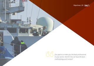 Our goal is to make you the best professional
in your sector. And for this we have the best
methodology and content"
Objectives | 09
 