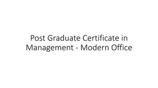Post Graduate Certificate in
Management - Modern Office
 