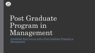 Post Graduate Program in Management.pptx