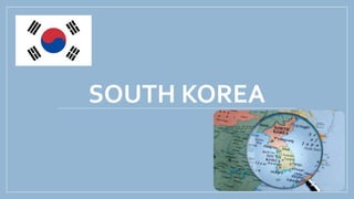 SOUTH KOREA
 