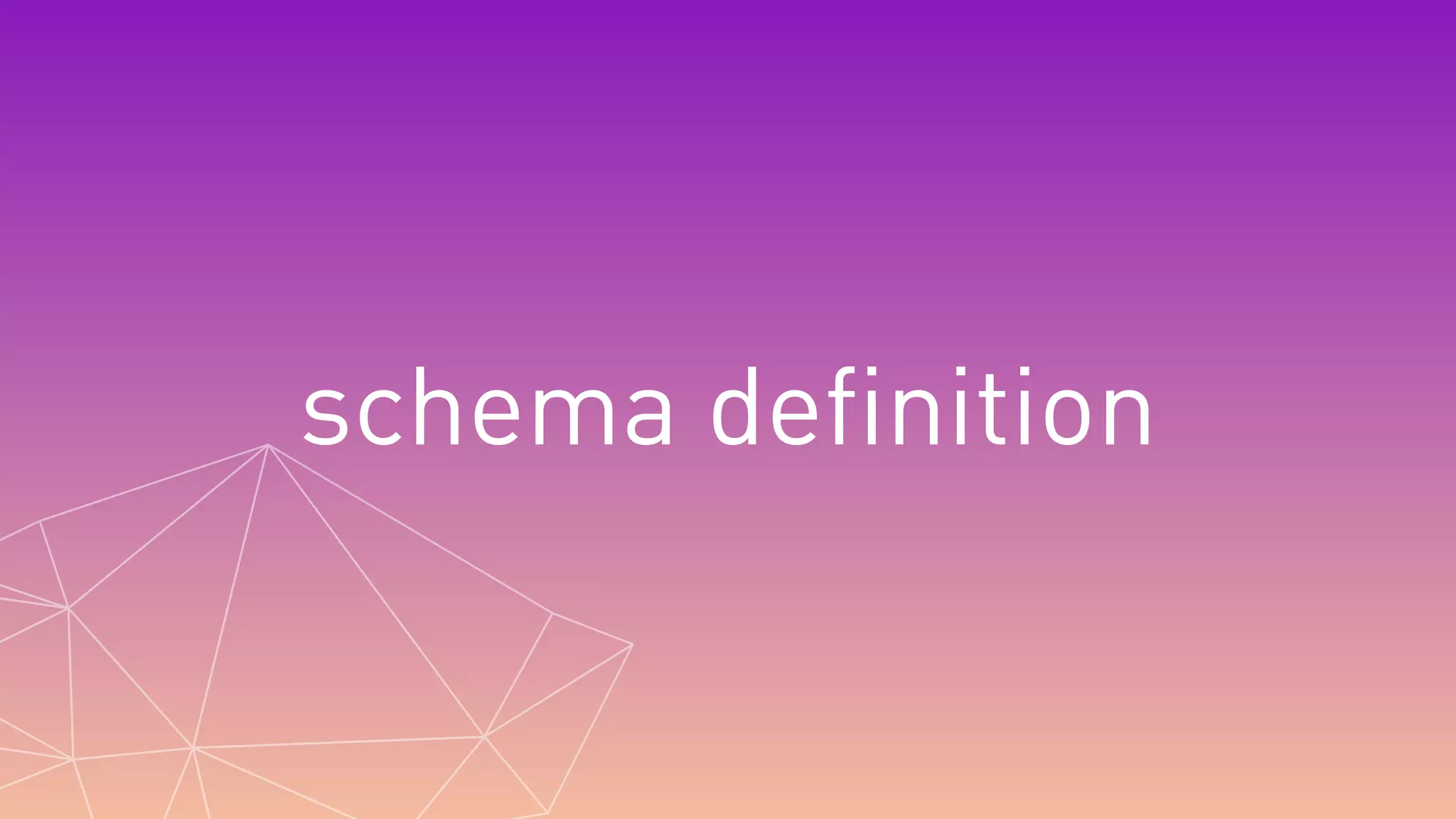 schema definition
 