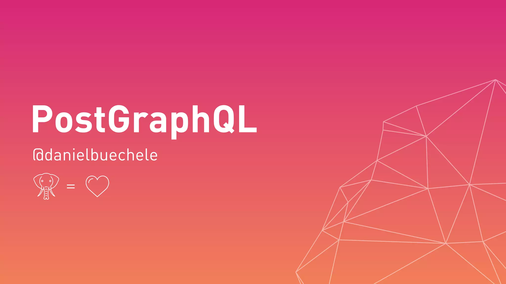 PostGraphQL
@danielbuechele
=
 