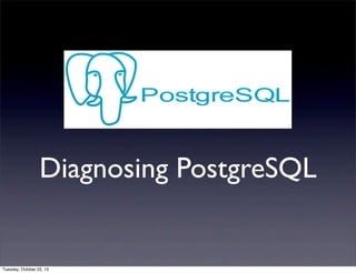 Diagnosing PostgreSQL

Tuesday, October 22, 13

 
