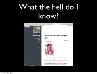 What the hell do I
know?

Tuesday, October 22, 13

 