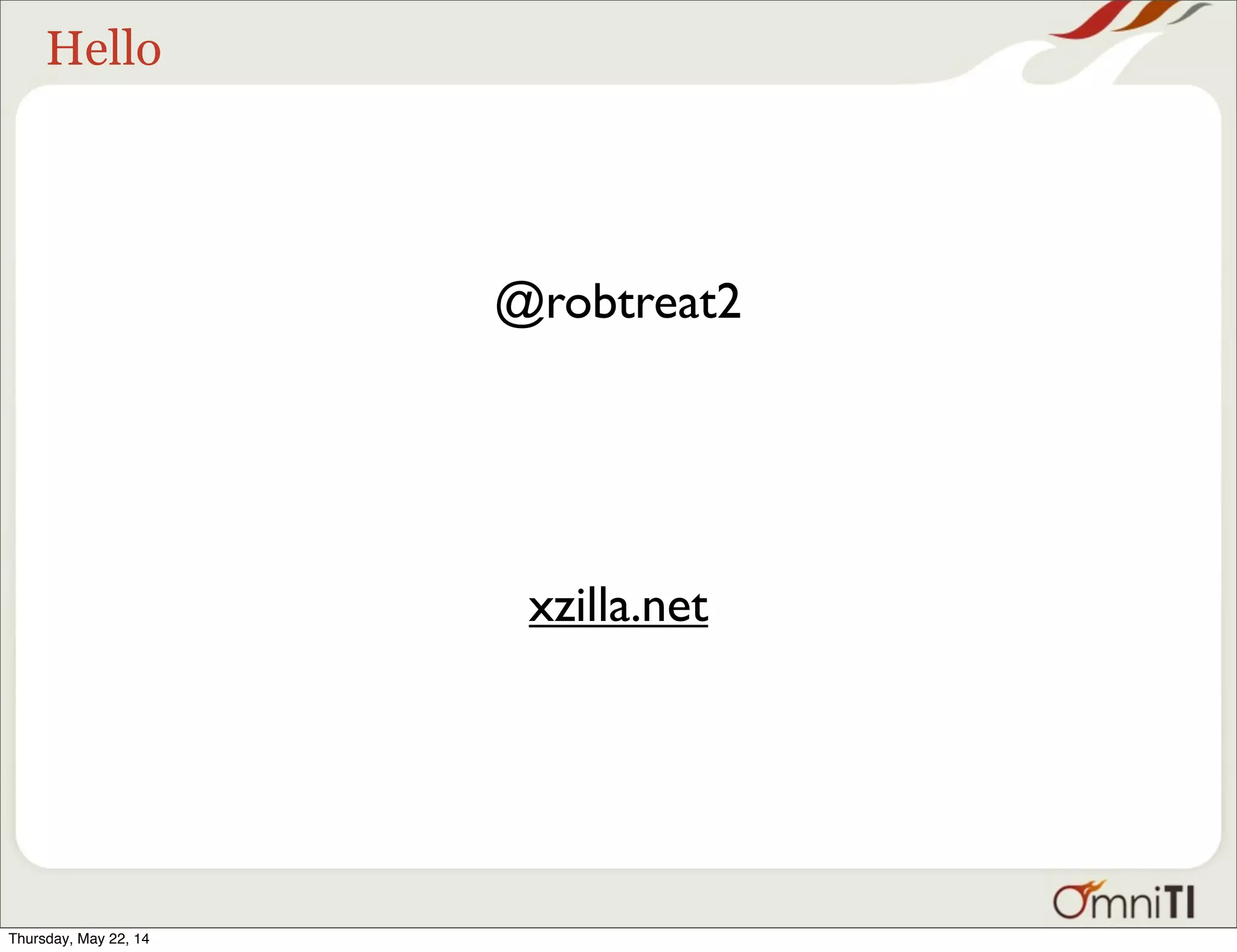 Hello @robtreat2 xzilla.net Thursday, May 22, 14 
