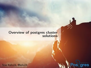 Overview of postgres cluster
solutions
Stas Kelvich, @kelvich
 