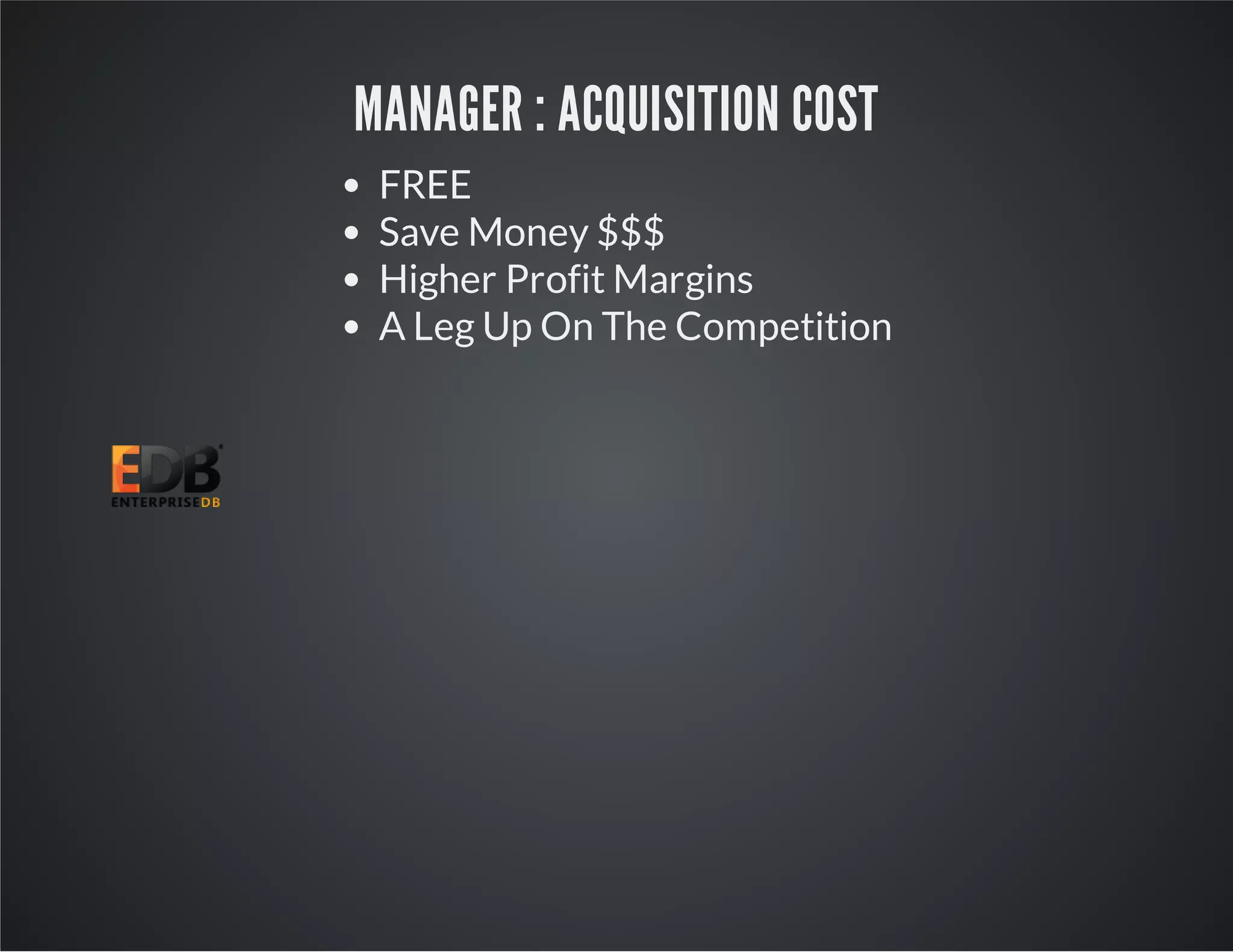 MANAGER : ACQUISITION COST FREE Save Money $$$ Higher Profit Margins A Leg Up On The Competition 