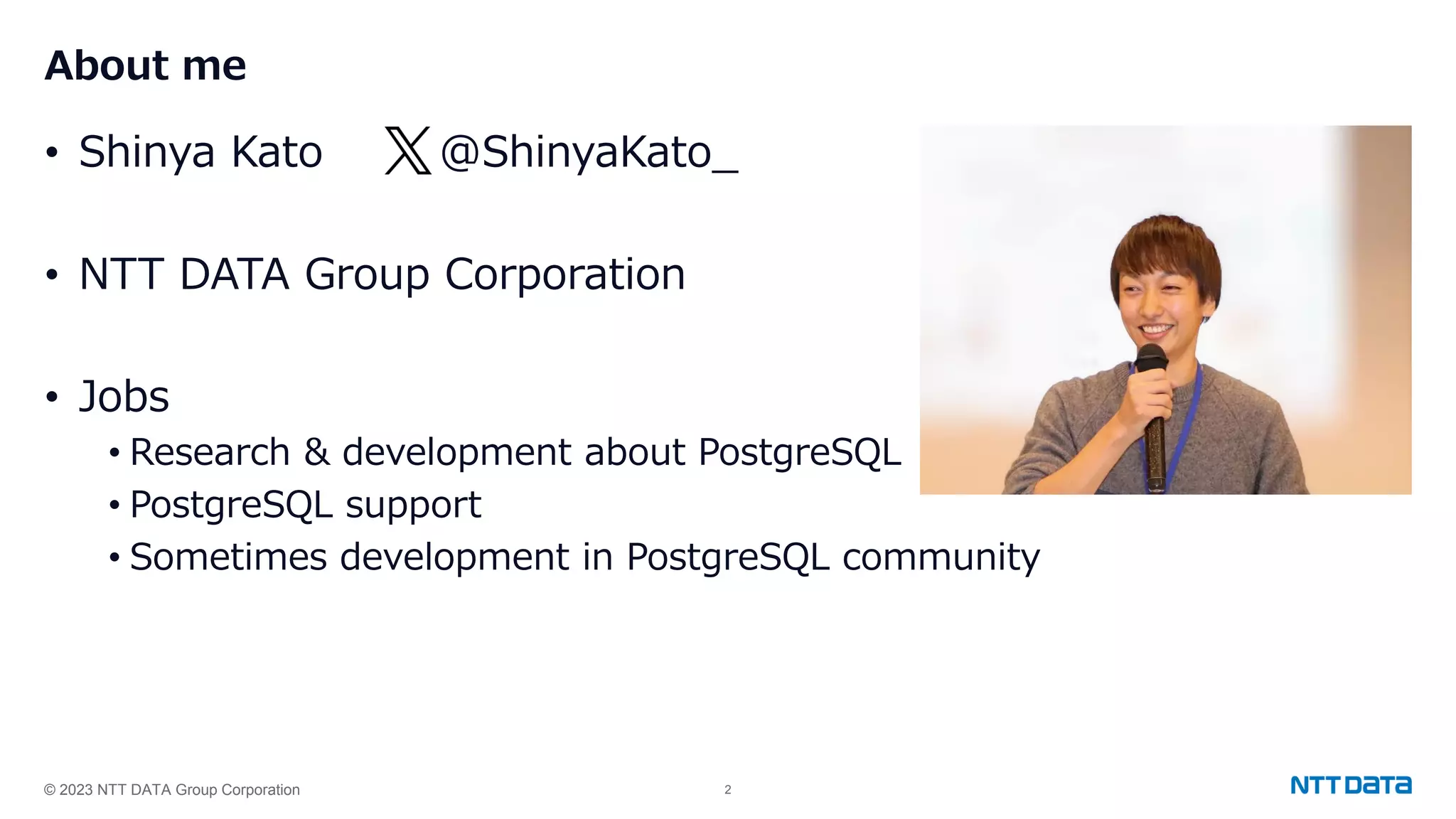 © 2023 NTT DATA Group Corporation 2 About me • Shinya Kato @ShinyaKato_ • NTT DATA Group Corporation • Jobs • Research & development about PostgreSQL • PostgreSQL support • Sometimes development in PostgreSQL community 