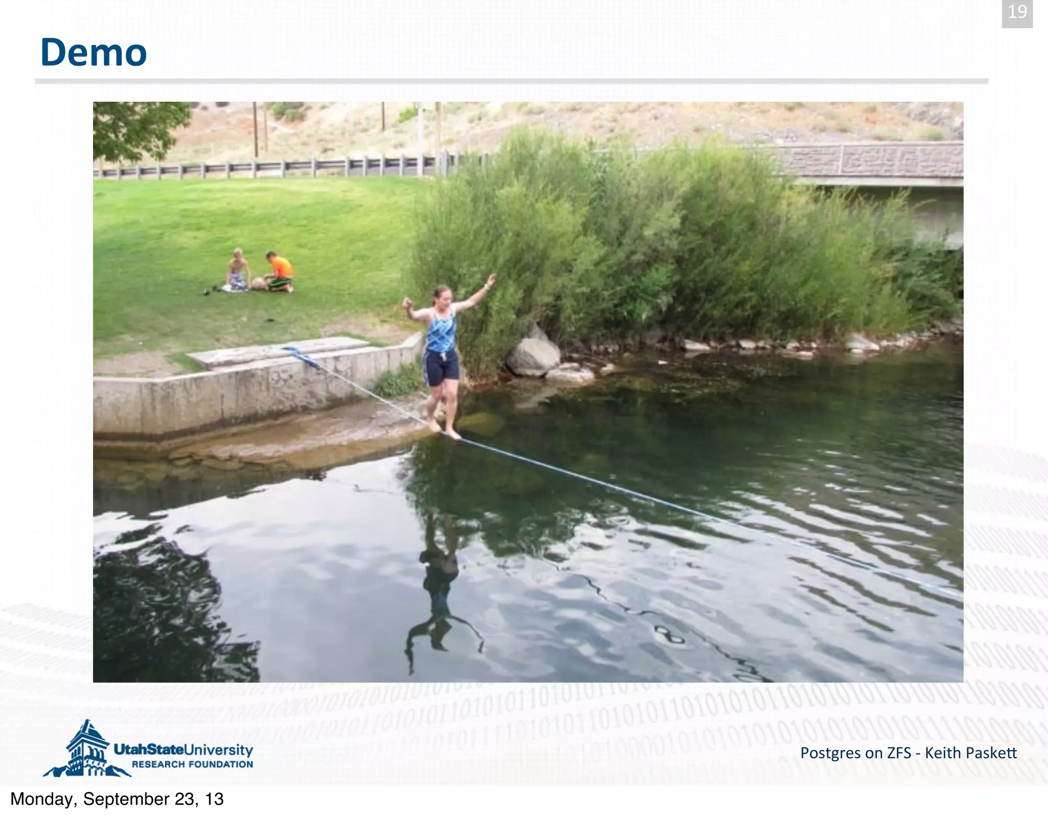 Demo Postgres  on  ZFS  -­‐  Keith  Paske5 19 Monday, September 23, 13 