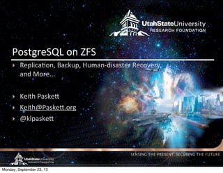 SENSING THE PRESENT. SECURING THE FUTURE
PostgreSQL	
  on	
  ZFS
‣ Replica(on,	
  Backup,	
  Human-­‐disaster	
  Recovery,
and	
  More...
‣ Keith	
  Paske>
‣ Keith@Paske>.org
‣ @klpaske>
Monday, September 23, 13
 