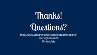 Thanks!
Questions?
http://www.speakerdeck.com/u/craigkerstiens/
@craigkerstiens
@citusdata
 
