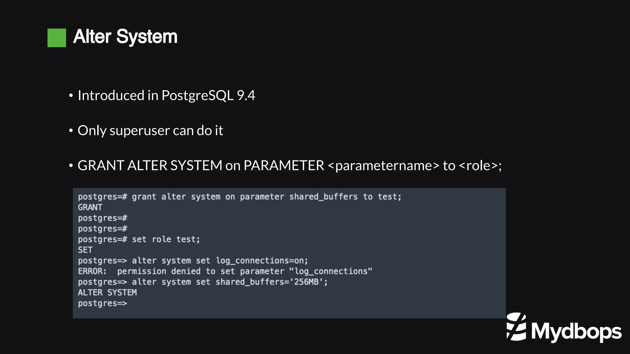 Alter System • Introduced in PostgreSQL 9.4 • Only superuser can do it • GRANT ALTER SYSTEM on PARAMETER <parametername> to <role>; 