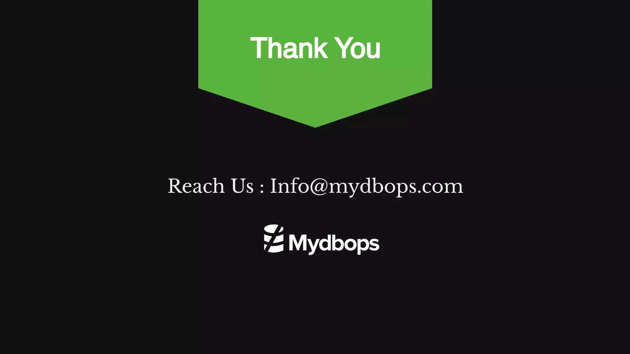 Reach Us : Info@mydbops.com Thank You 