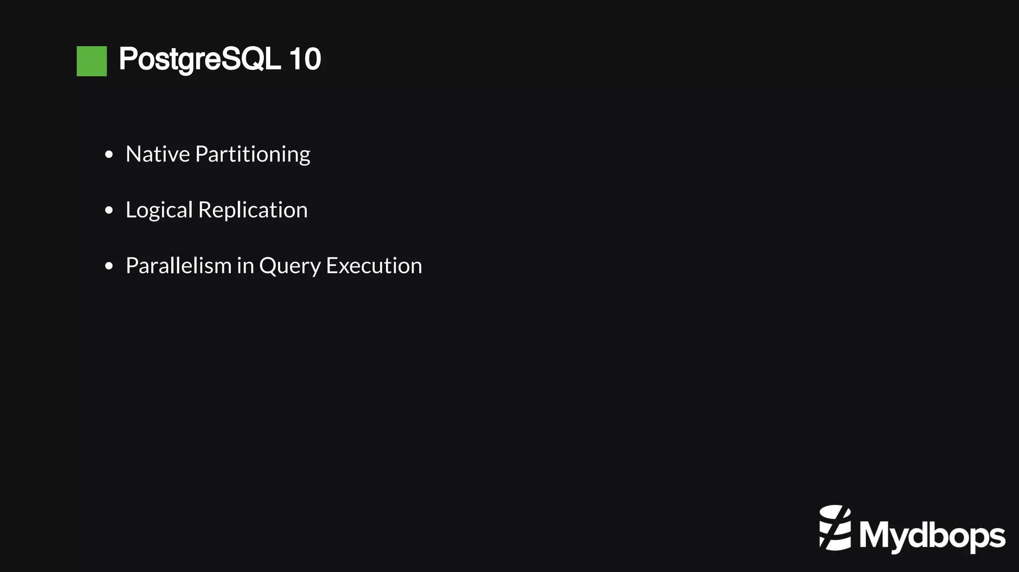 PostgreSQL 10 Native Partitioning Logical Replication Parallelism in Query Execution 