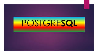POSTGRESQL
 