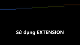 Sử	dụng	EXTENSION
 