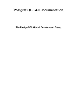 PostgreSQL 8.4.0 Documentation




 The PostgreSQL Global Development Group
 