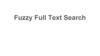 Fuzzy Full Text Search
 