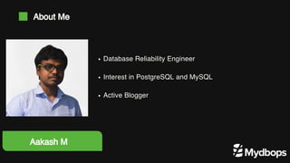 Database Reliability Engineer
Interest in PostgreSQL and MySQL
Active Blogger
Aakash M
About Me
 