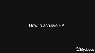 How to achieve HA
 
