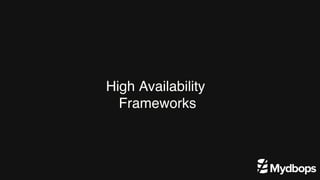 High Availability
Frameworks
 