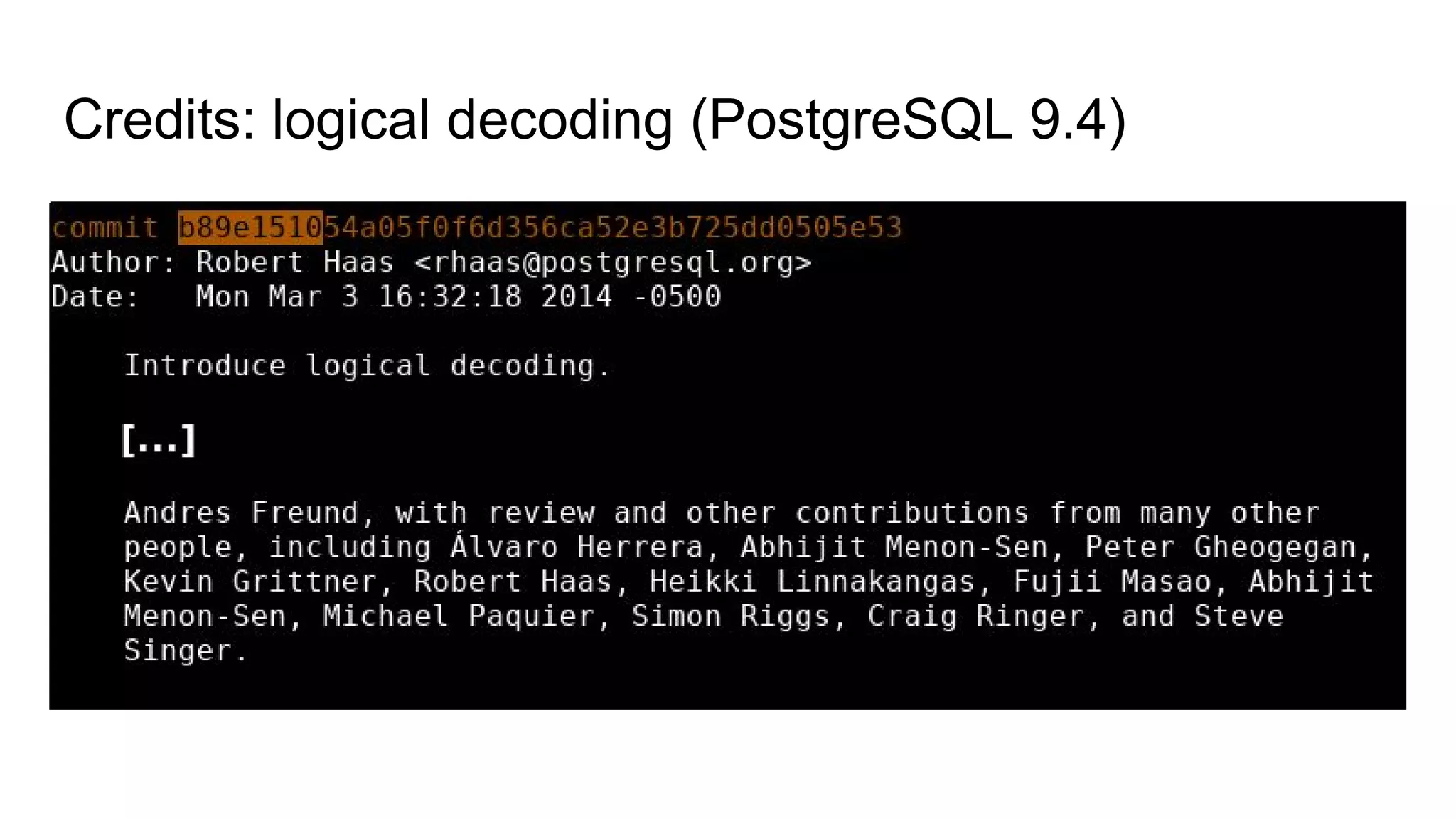 Credits: logical decoding (PostgreSQL 9.4)
 