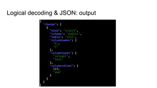 Logical decoding & JSON: output
 