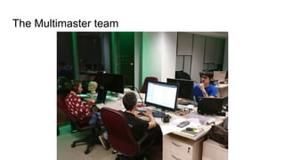 The Multimaster team
 