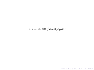 chmod -R 700 /standby/path




                       .     .   .   .   .   .
 