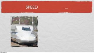 SPEED   ...




Tuesday, January 15, 13
 