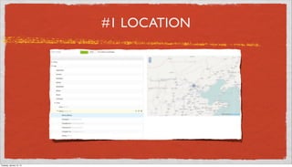 #1 LOCATION




Tuesday, January 15, 13
 