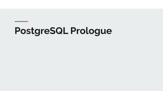 PostgreSQL Prologue
 