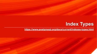 © 2019 Percona
Index Types
https://www.postgresql.org/docs/current/indexes-types.html
 