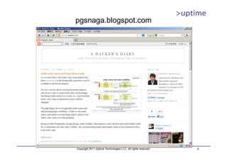 pgsnaga.blogspot.com




Copyright 2011 Uptime Technologies LLC, All rights reserved.   6
 