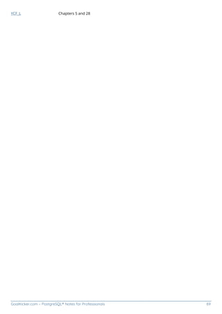 GoalKicker.com – PostgreSQL® Notes for Professionals 69
YCF_L Chapters 5 and 28
 