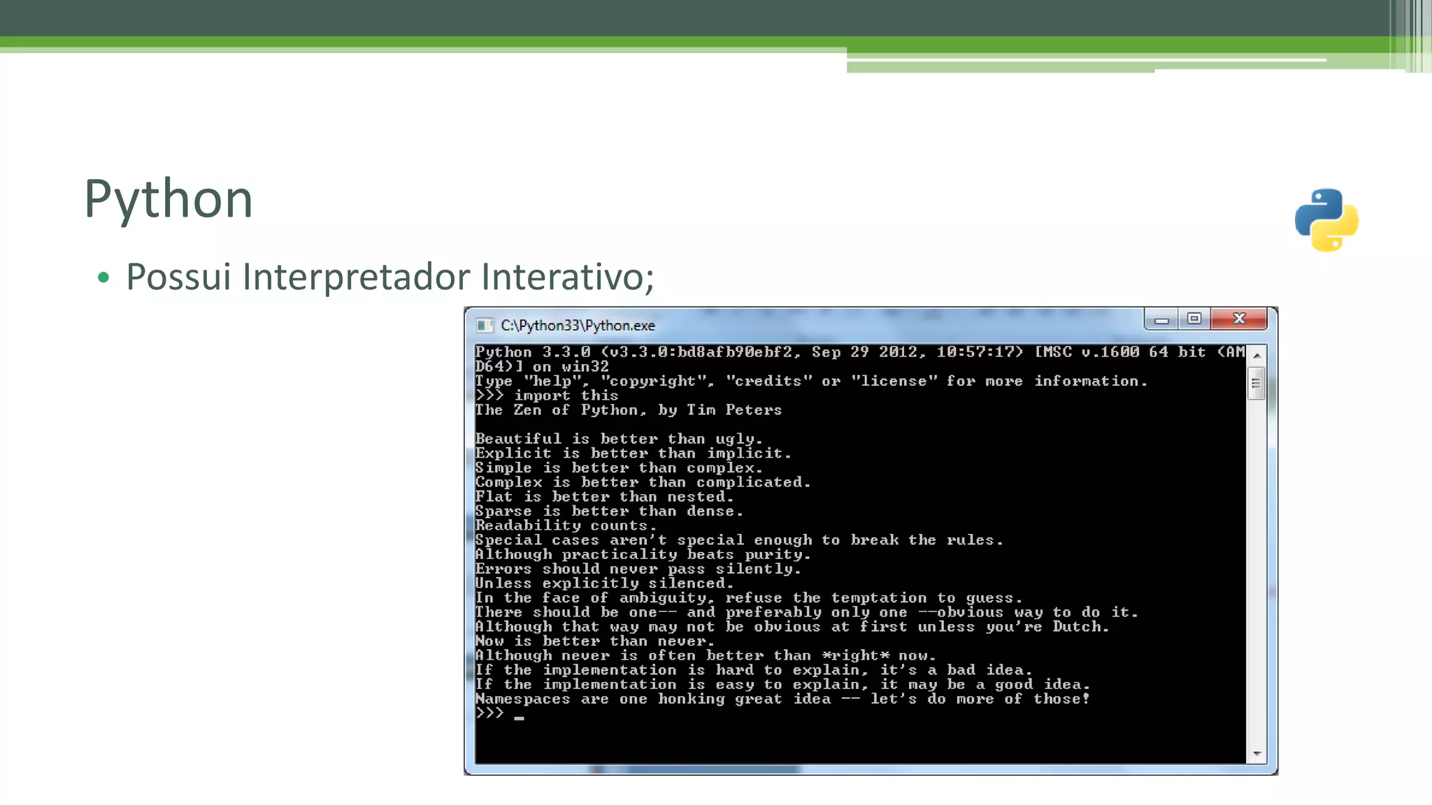 • Possui Interpretador Interativo; Python 