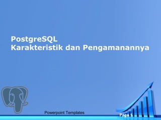 PostgreSQL
Karakteristik dan Pengamanannya

Powerpoint Templates

Page 1

 