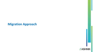 Migration Approach
 