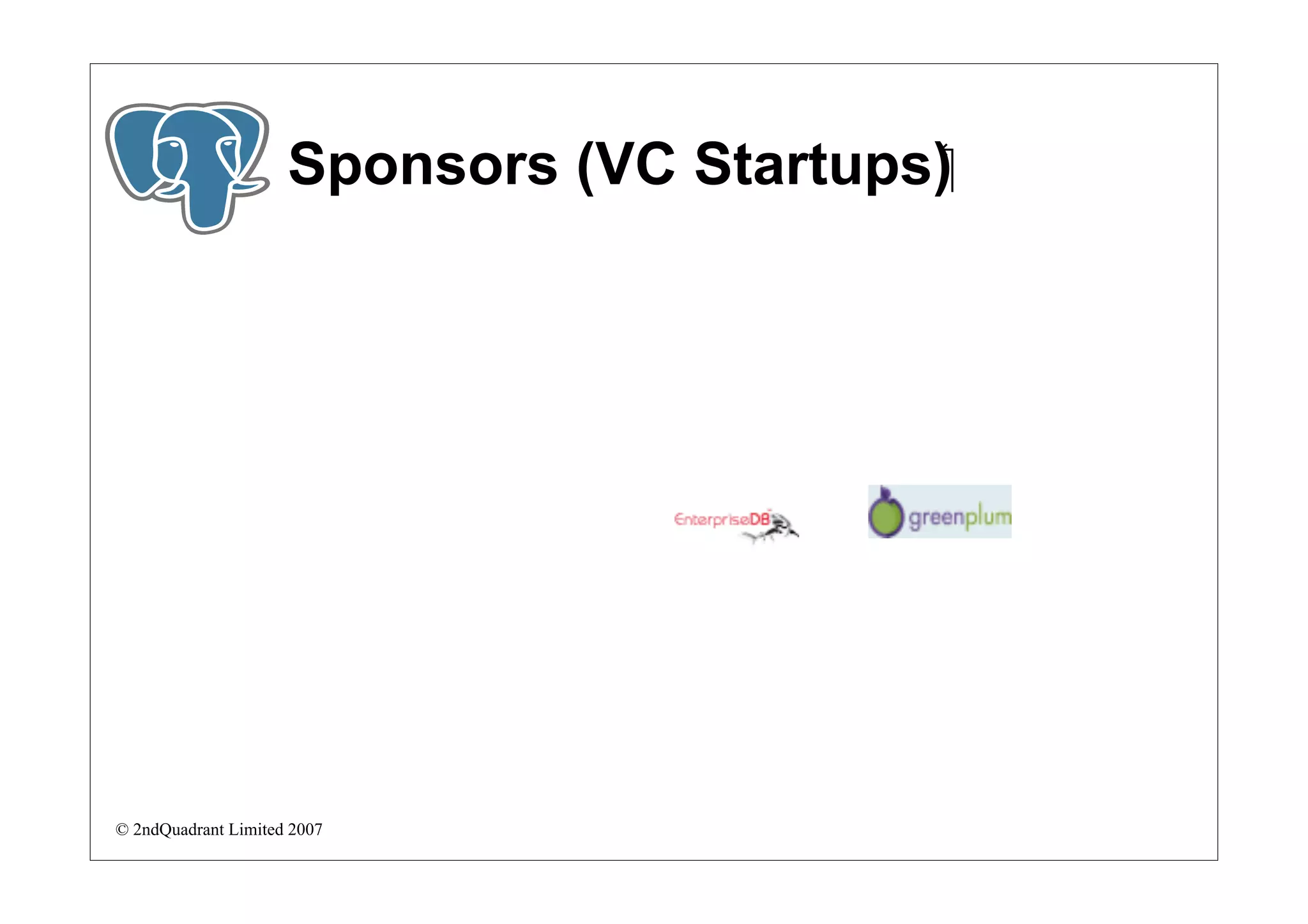 Sponsors (VC Startups)‫‏‬




© 2ndQuadrant Limited 2007
 