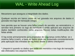 25/54
Padrões SQL ISO
O core team de desenvolvimento, também conhecido como PGDG
(PostgreSQL Global Development Group) tem como premissa a
maior compatibilidade possível com os padrões SQL ISO.
https://www.postgresql.org/docs/current/static/features.html
 