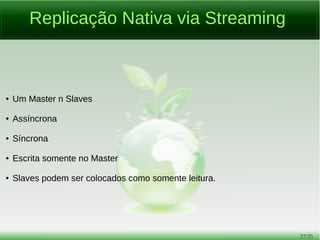 27/54
Drivers para Linguagens
Python: psycopg2 [1]
Java: JDBC [2]
Perl: DBI:Pg [3]
C: libpq [4]
PHP: PDO [5]
C#: Npgsql [6]
C++: libpqxx [7]
Lua: LuaPgSQL [8]
Ruby: Ruby pg [9]
Go: pq [10]
Node.js: node-postgres [11]
Rust: Rust-Postgres [12]
 
