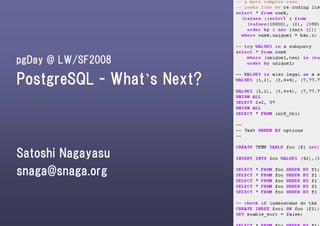 pgDay @ LW/SF2008

PostgreSQL - What’s Next?



Satoshi Nagayasu
snaga@snaga.org
 