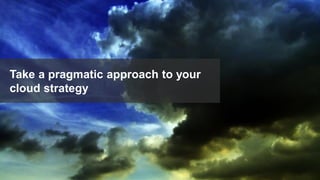 15© 2018 FORRESTER. REPRODUCTION PROHIBITED.
Take a pragmatic approach to your
cloud strategy
 